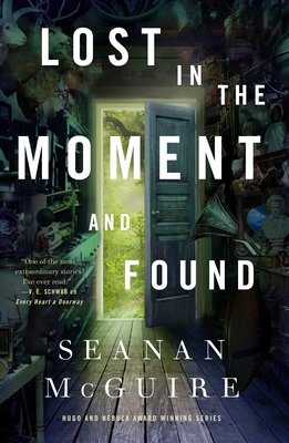 Lost in the Moment and Found - McGuire, Seanan