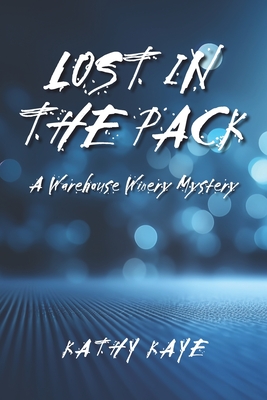 Lost in the Pack: A Warehouse Winery Mystery - Kaye, Kathy