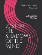 Lost in the Shadows of the Mind: A Suspense Thriller