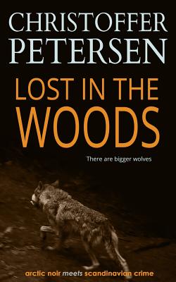 Lost in the Woods: The Wolf in Alaska - Petersen, Christoffer