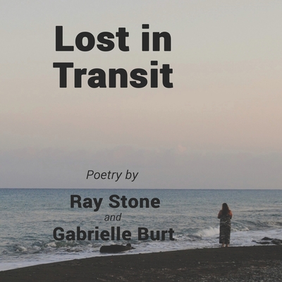Lost in Transit - Burt, Gabrielle, and Stone, Ray