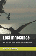 Lost Innocence: My Journey From Addiction to Recovery