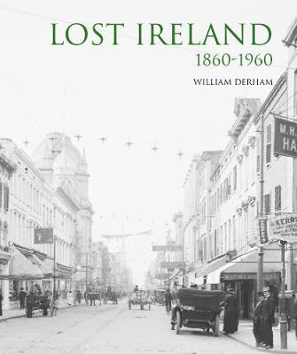 Lost Ireland 1860 - 1960 - Derham, William