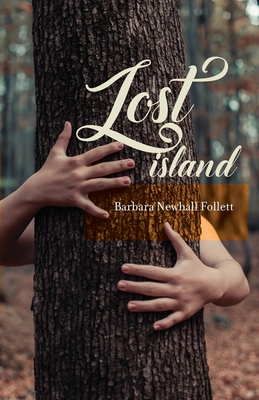 Lost Island: Plus three stories and an afterword - Follett, Barbara Newhall, and Cooke, Stefan (Editor)