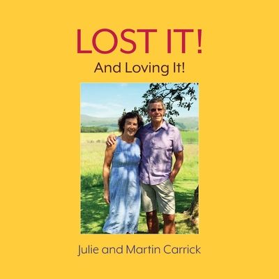 Lost It!: And Loving It - Carrick, Julie, and Carrick, Martin