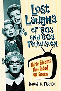 Lost Laughs of '50s and '60s Television: Thirty Sitcoms That Faded Off Screen