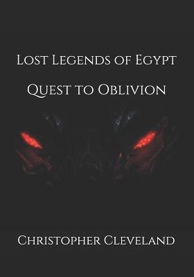 Lost Legends of Egypt: Quest to Oblivion - Cleveland, Christopher