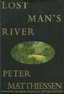 Lost Man's River - Matthiessen, Peter