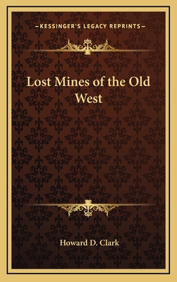 Lost Mines of the Old West - Clark, Howard D