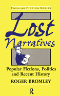 Lost Narratives: Popular Fictions, Politics, and Recent History