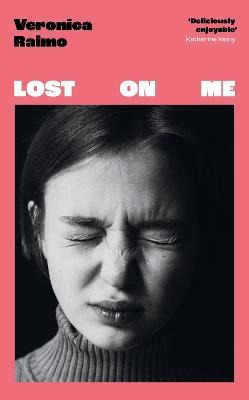 Lost on Me: Longlisted for the International Booker Prize 2024 - Raimo, Veronica, and Janeczko, Leah (Translated by)