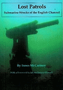 Lost Patrols: Submarine Wrecks of the English Channel