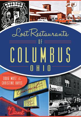 Lost Restaurants of Columbus, Ohio - Motz, Doug, and Hayes, Christine, Professor