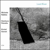 Lost River - Michele Rabbia/Gianluca Petrella/Eivind Aarset