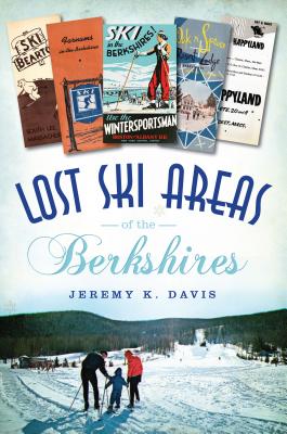 Lost Ski Areas of the Berkshires - Davis, Jeremy K