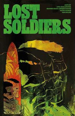 Lost Soldiers - Kot, Ales, and Casalanguida, Luca, and Moore, Heather