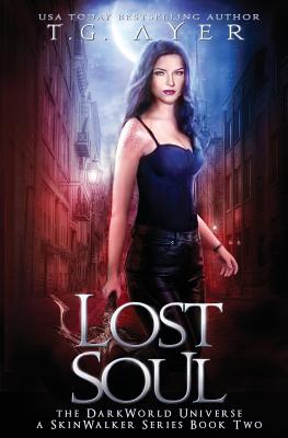 Lost Soul: A SkinWalker Novel #2: A DarkWorld Series - Ayer, T G