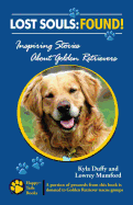 Lost Souls: FOUND! Inspiring Stories About Golden Retrievers