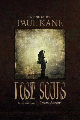 Lost Souls - Arnopp, Jason (Introduction by), and Kane, Paul