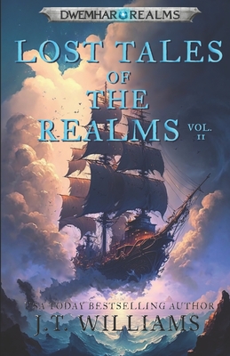 Lost Tales of the Realms: Volume II - Williams, J T