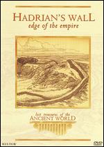 Lost Treasures of the Ancient World: Hadrian's Wall Edge of the Empire - 