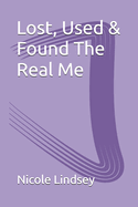Lost, Used & Found The Real Me