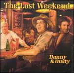 Lost Weekend - Danny & Dusty