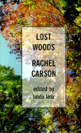 Lost Woods: The Discovered Writing of Rachel Carson