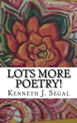 Lots More Poetry!: Rhymes with Very Wide Subjects. - Segal, Kenneth J