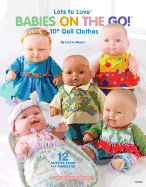 Lots to Love Babies on the Go!: 10" Doll Clothes, 12 Outfits from Fat Quarters