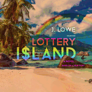 Lottery Island: A Novel; Based on a True Story