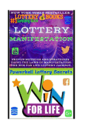 Lottery Manifestation: How to Win the Lottery 100% Guaranteed or Your Money Back!!!: Lottery Books: Proven Methods and Strategies Using the Law of Manifestation
