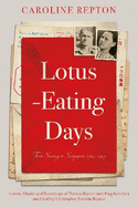 Lotus-Eating Days: From Surrey to Singapore 1923-1959: Letters, Diaries and Recordings of Theresa Repton (nee Pang Kim Lui) and Geoffrey Christopher Tyrwhitt Repton