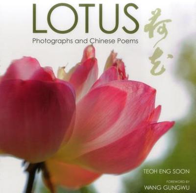 Lotus: Photographs and Chinese Poems - Soon, Teoh Eng, and Teoh, Eng-Soon