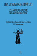 Lou Andreas-Salom?: Una vida para la libertad: Musa de Nietzsche, Rilke y Freud