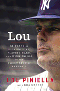 Lou: Fifty Years of Kicking Dirt, Playing Hard, and Winning Big in the Sweet Spot of Baseball