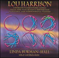 Lou Harrison: Complete Harpsichord Works; Music for Tack Piano & Fortepiano in Historic - Lou Harrison/Linda Burman-Hall