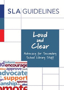 Loud and Clear: Advocacy for Secondary School Library Staff 2016