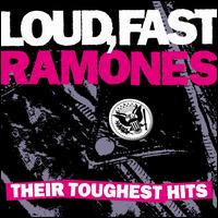 Loud, Fast Ramones: Their Toughest Hits - The Ramones