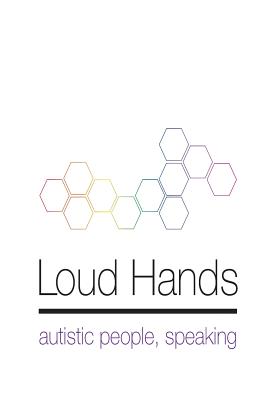 Loud Hands: Autistic People, Speaking - Bascom, Julia