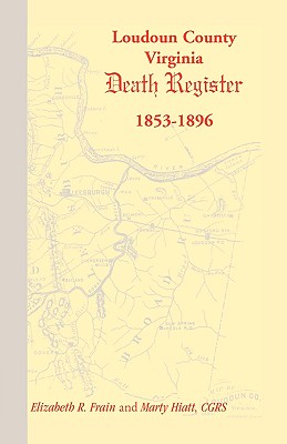 Loudoun County, Virginia Death Register 1853-1896 - Frain, Elizabeth R, and Hiatt, Marty