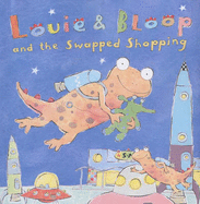 Louie & Bloop and the Swapped Shopping - Egmont Publishing (Creator)