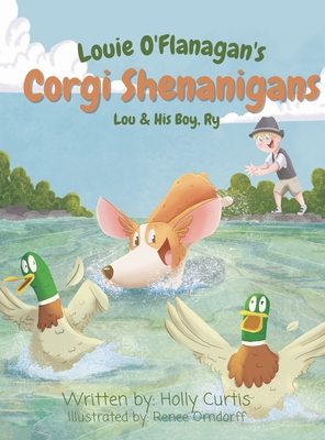 Louie O'Flanagan's Corgi Shenanigans: Lou & His Boy, Ry - Curtis, Holly