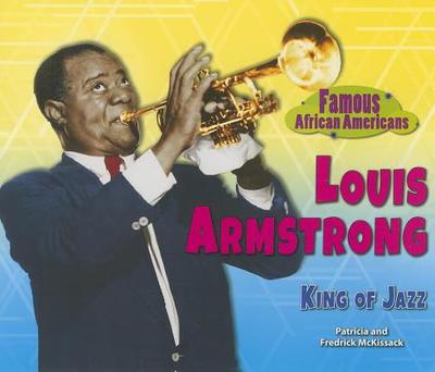 Louis Armstrong: King of Jazz - McKissack, Patricia, and McKissack, Fredrick