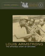 Louis Armstrong: The Offstage Story of Satchmo - Cogswell, Michael
