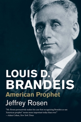 Louis D. Brandeis: American Prophet - Rosen, Jeffrey