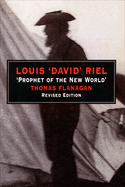 Louis 'David' Riel: Prophet of the New World