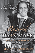 Louis Hayward: Beyond the Iron Mask a Collective Memoir Illustrated