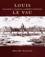 Louis Le Vau: Mazarin's College, Colbert's Revenge