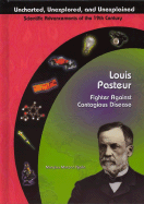 Louis Pasteur: Fighter Against Contagious Disease